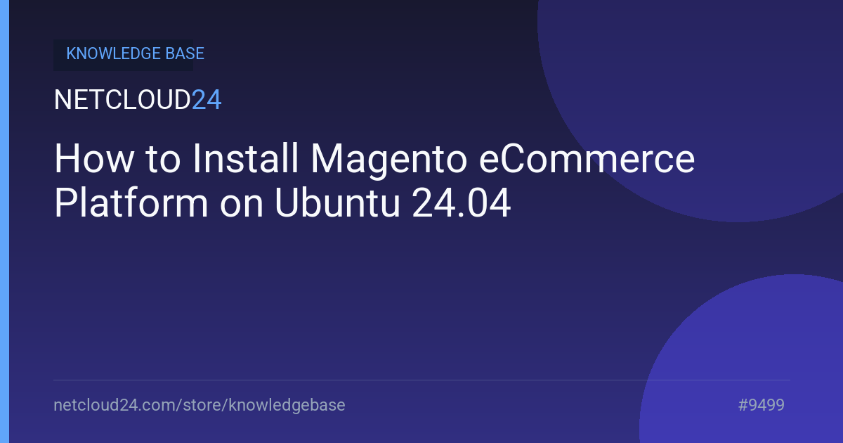 How to Install Magento eCommerce Platform on Ubuntu 24.04