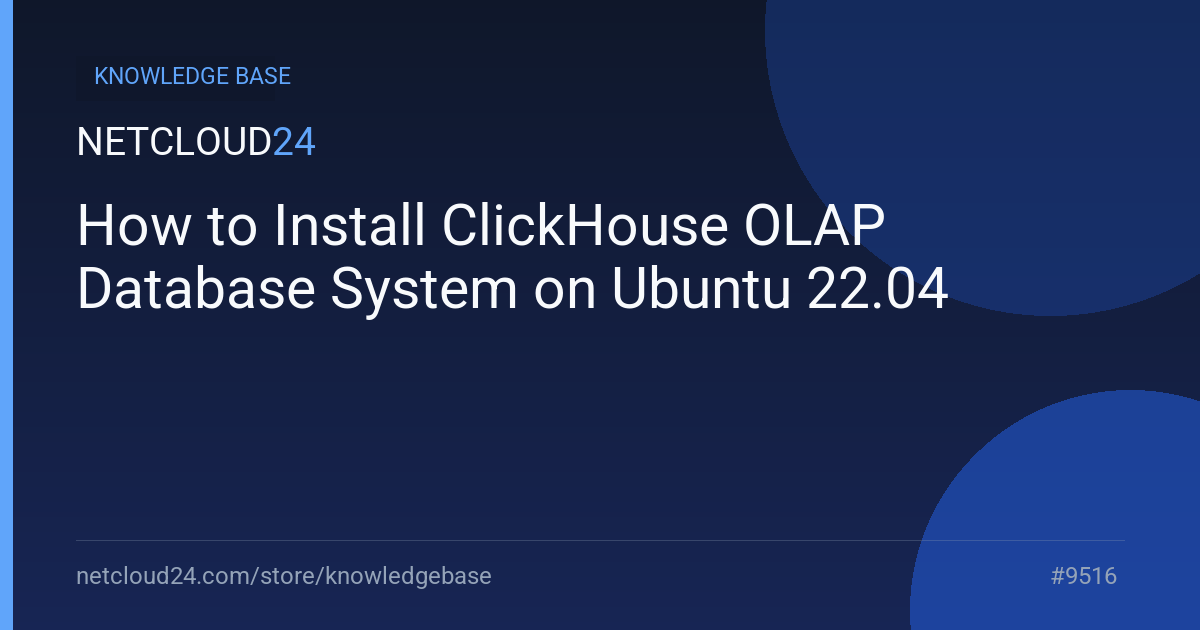 How to Install ClickHouse OLAP Database System on Ubuntu 22.04