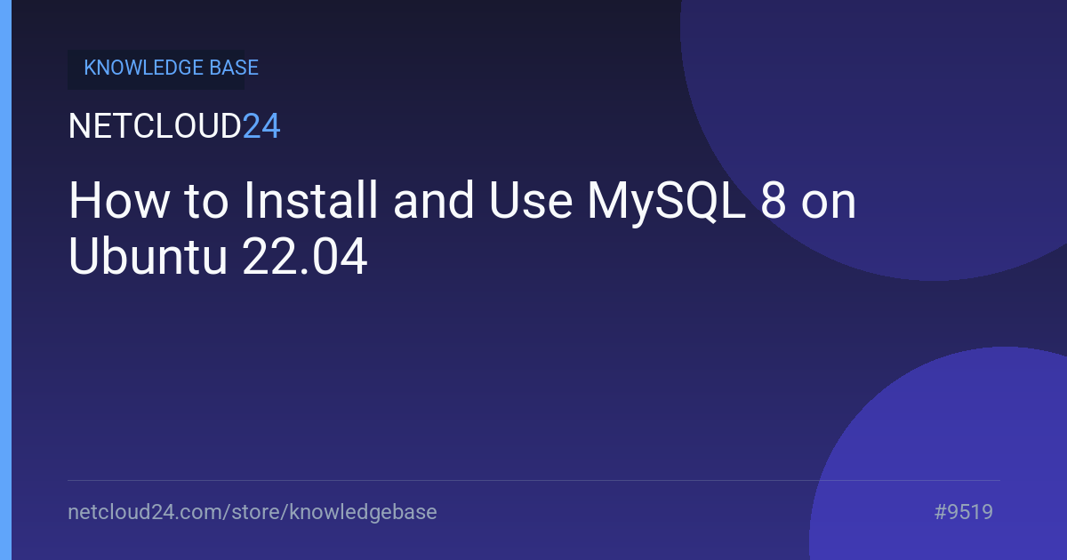 How to Install and Use MySQL 8 on Ubuntu 22.04