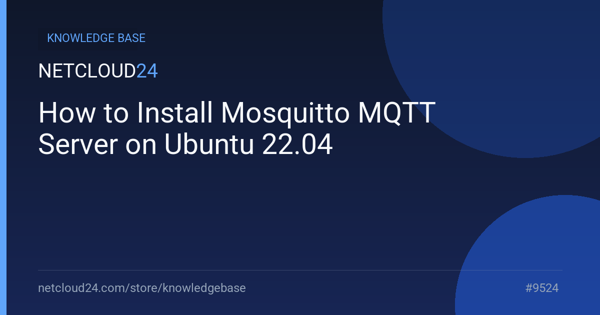 How to Install Mosquitto MQTT Server on Ubuntu 22.04