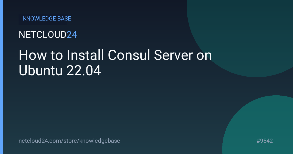 How to Install Consul Server on Ubuntu 22.04