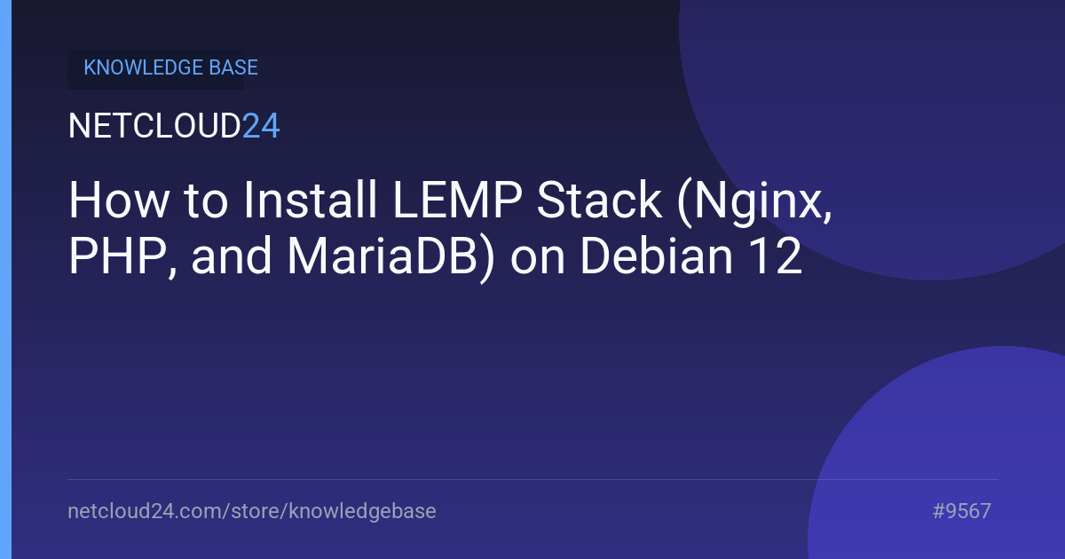 How to Install LEMP Stack (Nginx, PHP, and MariaDB) on Debian 12