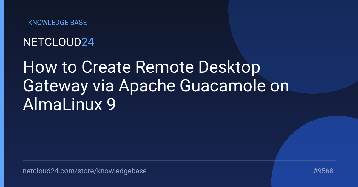 How to Create Remote Desktop Gateway via Apache Guacamole on AlmaLinux 9