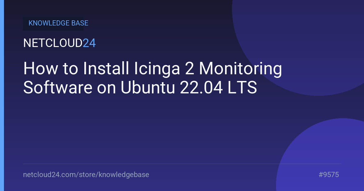 How to Install Icinga 2 Monitoring Software on Ubuntu 22.04 LTS