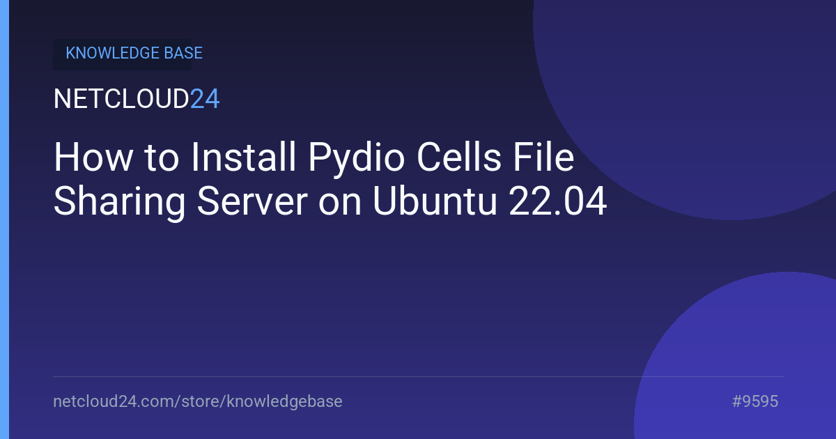 How to Install Pydio Cells File Sharing Server on Ubuntu 22.04
