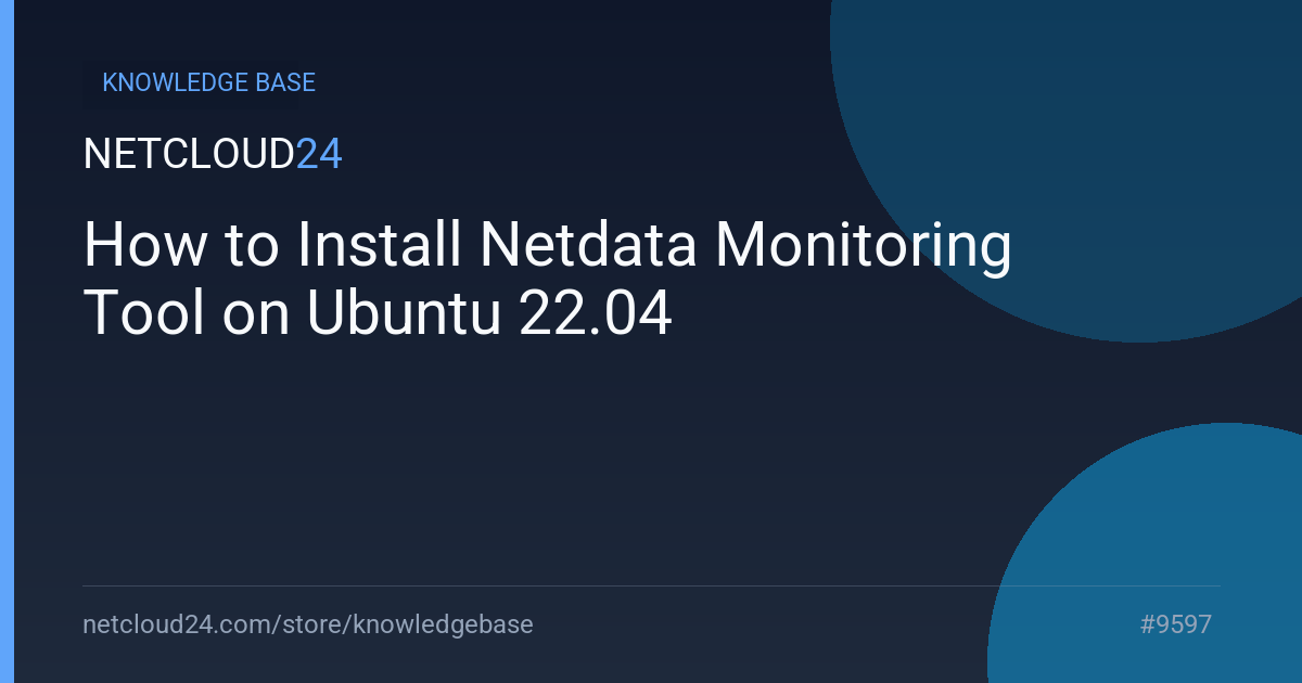 How to Install Netdata Monitoring Tool on Ubuntu 22.04