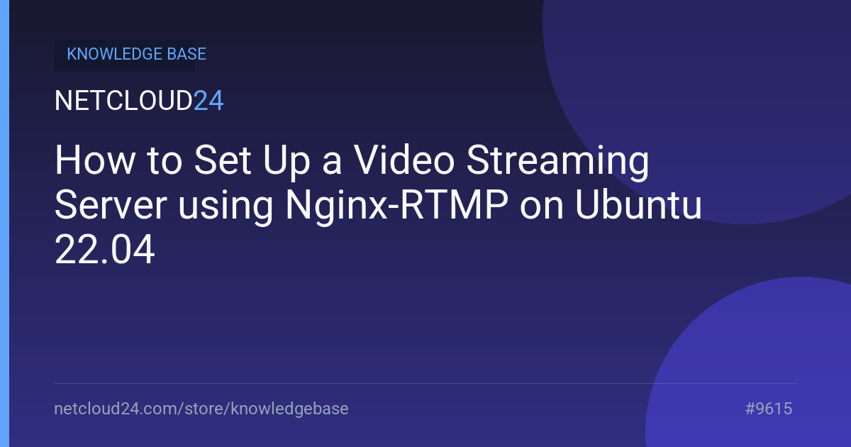 How to Set Up a Video Streaming Server using Nginx-RTMP on Ubuntu 22.04