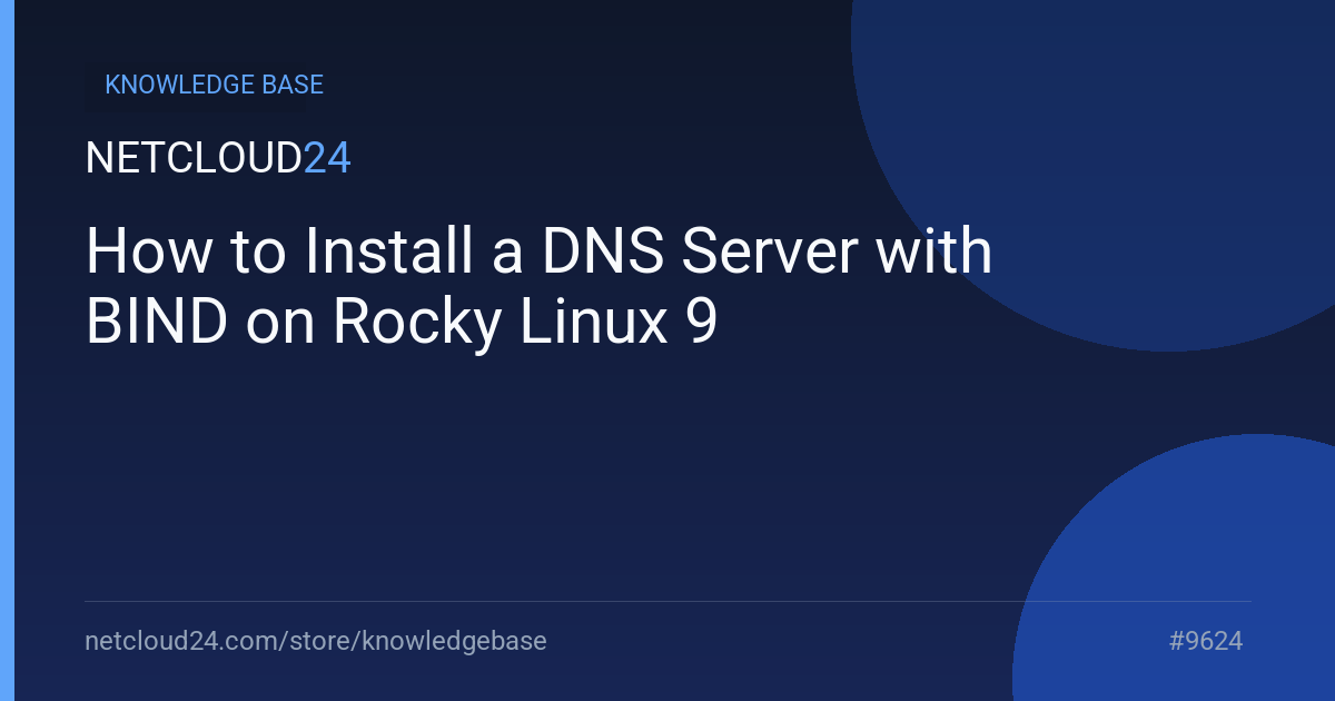 How to Install a DNS Server with BIND on Rocky Linux 9