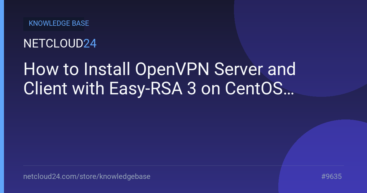 How to Install OpenVPN Server and Client with Easy-RSA 3 on CentOS 8