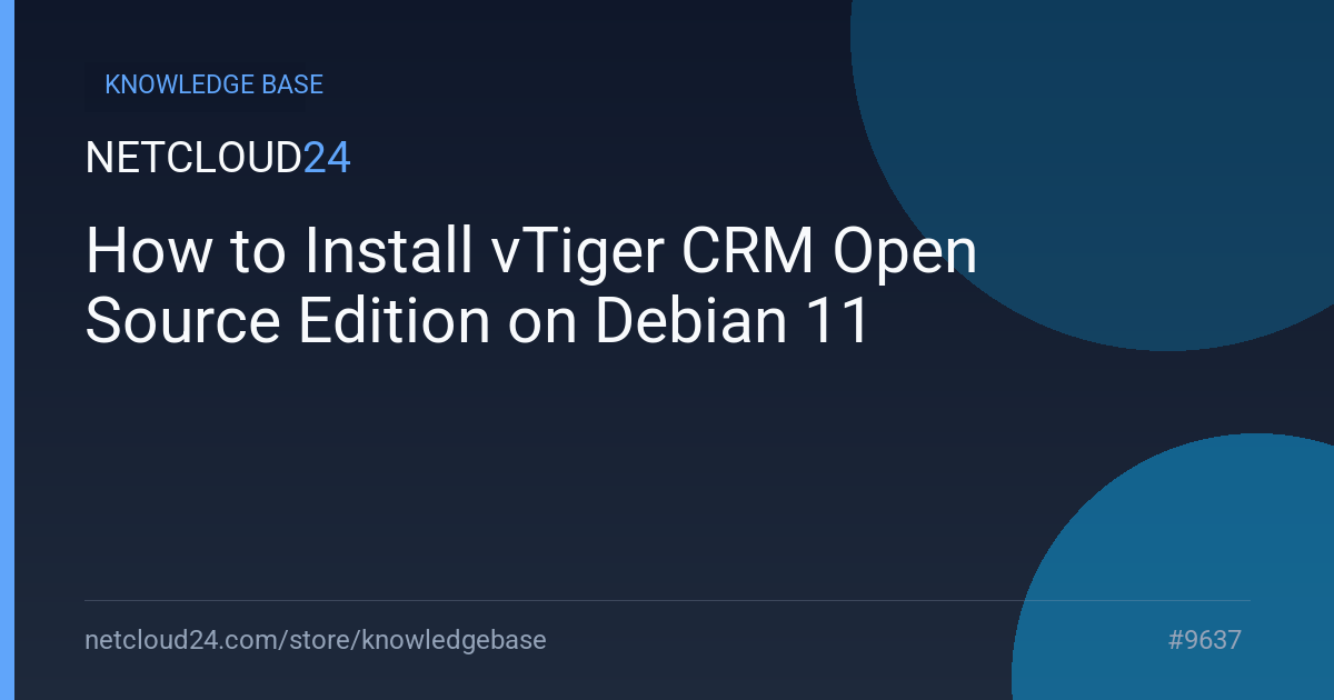 How to Install vTiger CRM Open Source Edition on Debian 11