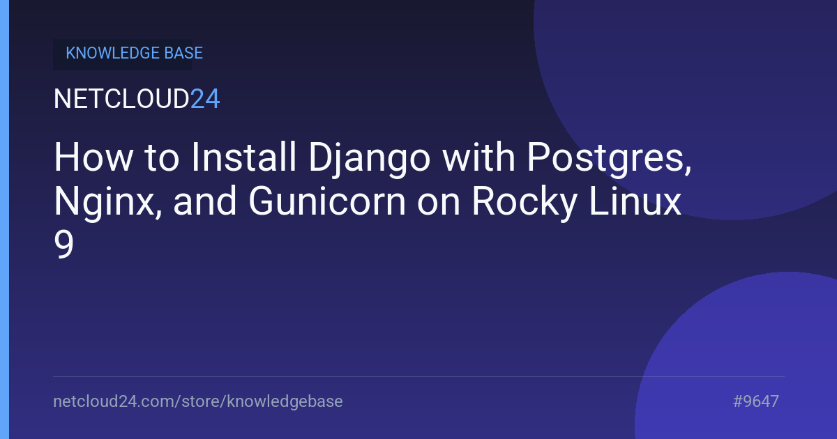 How to Install Django with Postgres, Nginx, and Gunicorn on Rocky Linux 9