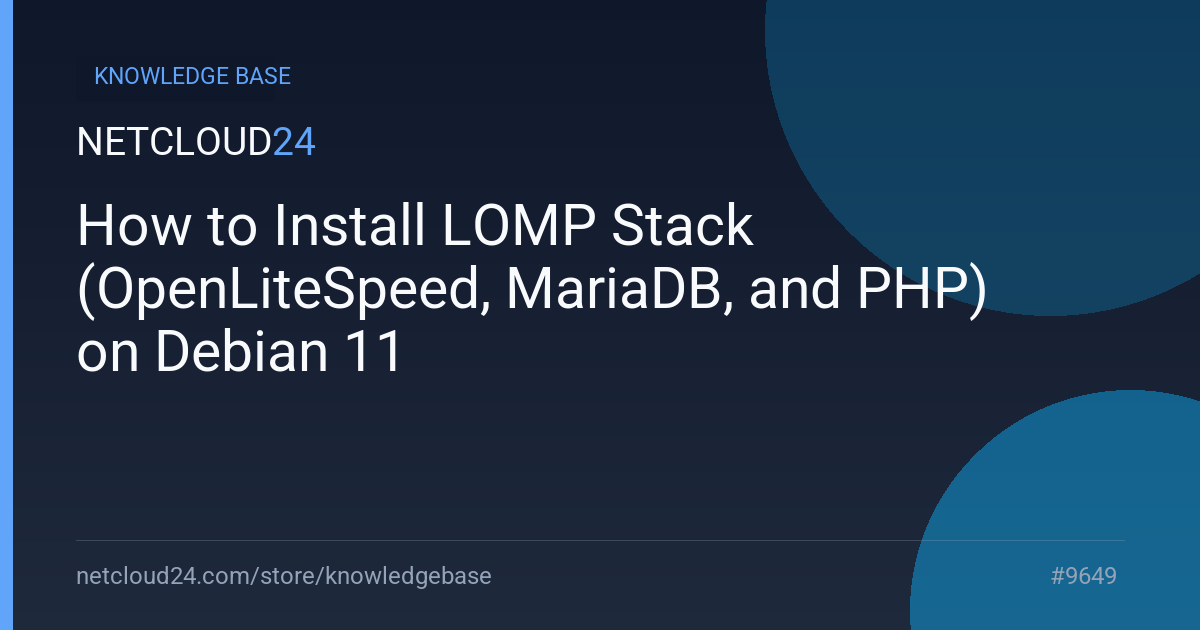 How to Install LOMP Stack (OpenLiteSpeed, MariaDB, and PHP) on Debian 11