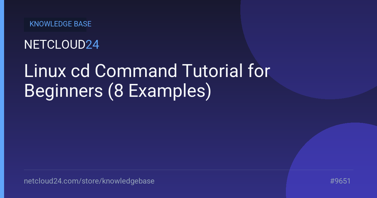 Linux cd Command Tutorial for Beginners (8 Examples)