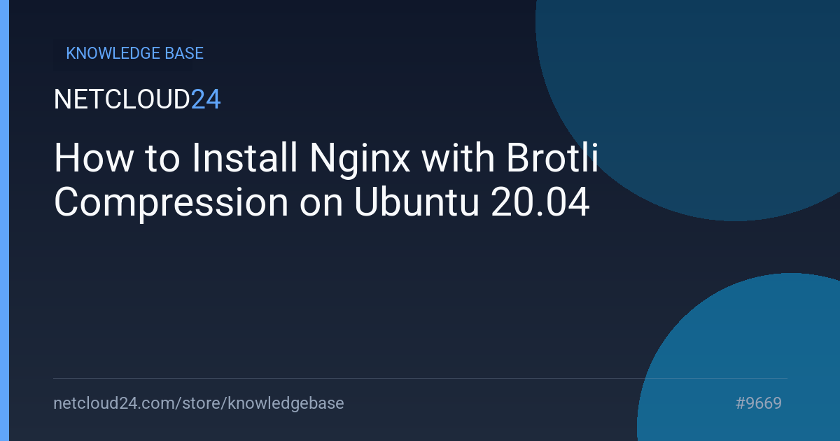 How to Install Nginx with Brotli Compression on Ubuntu 20.04