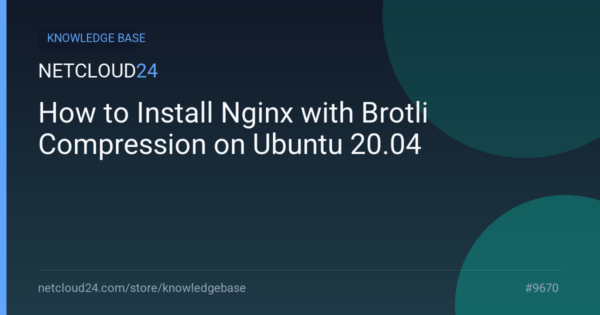 How to Install Nginx with Brotli Compression on Ubuntu 20.04