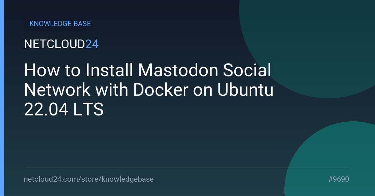 How to Install Mastodon Social Network with Docker on Ubuntu 22.04 LTS