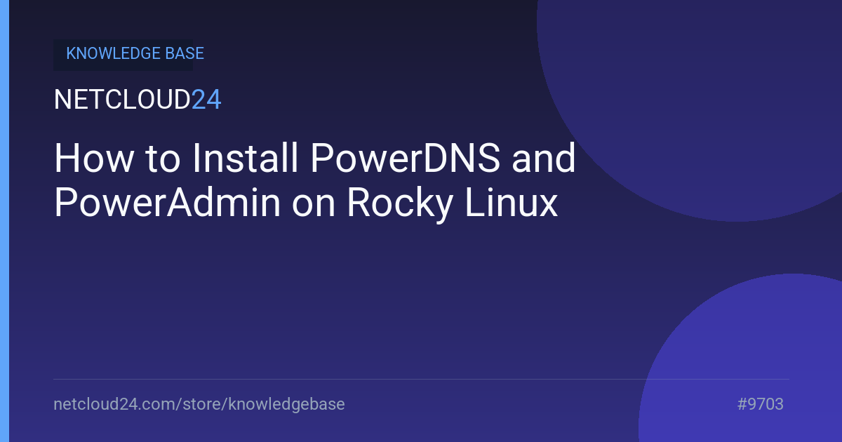 How to Install PowerDNS and PowerAdmin on Rocky Linux