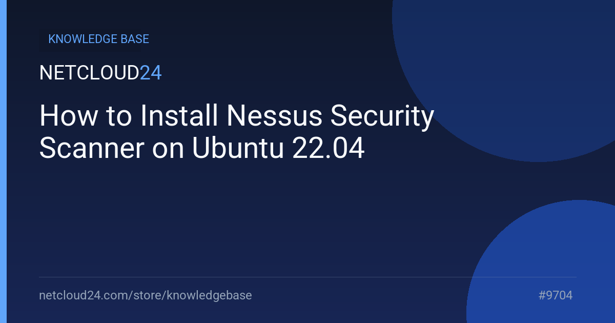 How to Install Nessus Security Scanner on Ubuntu 22.04