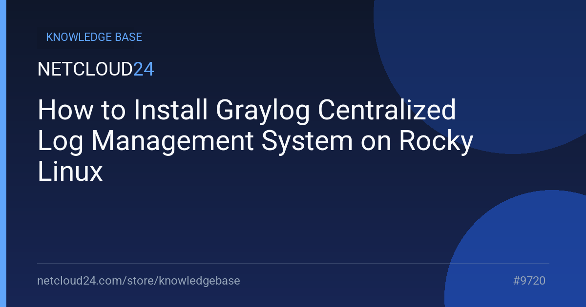 How to Install Graylog Centralized Log Management System on Rocky Linux
