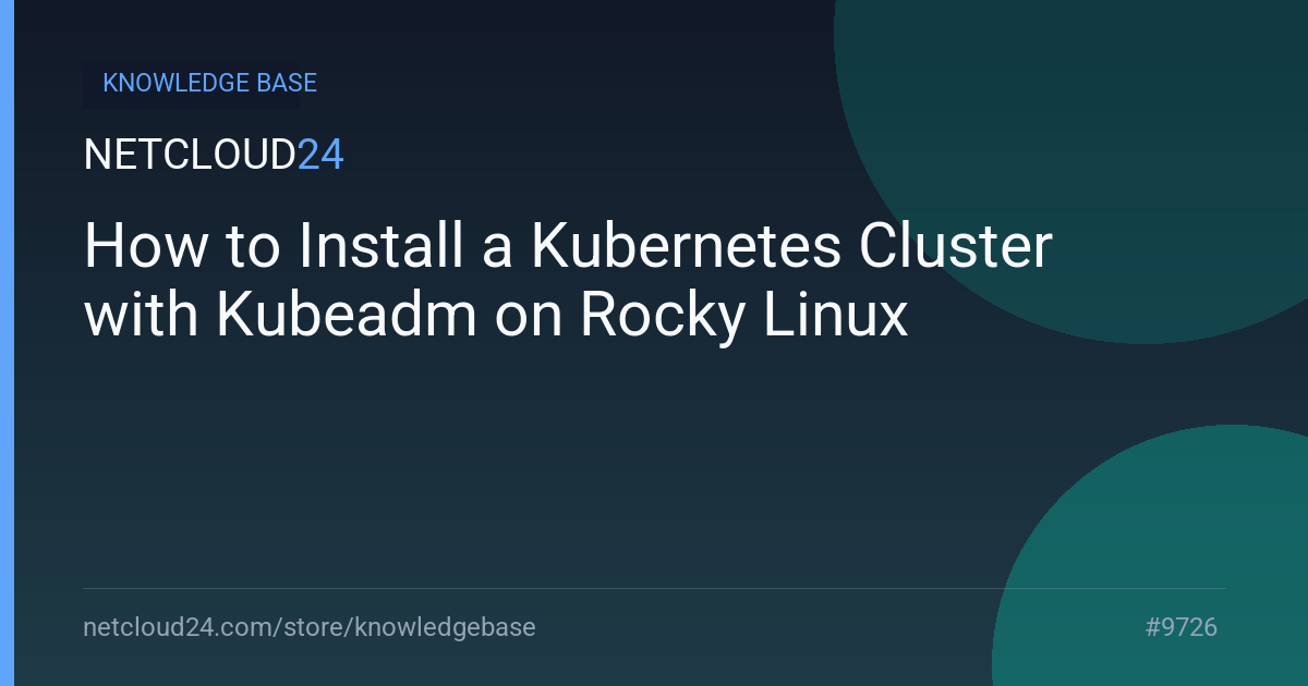How to Install a Kubernetes Cluster with Kubeadm on Rocky Linux