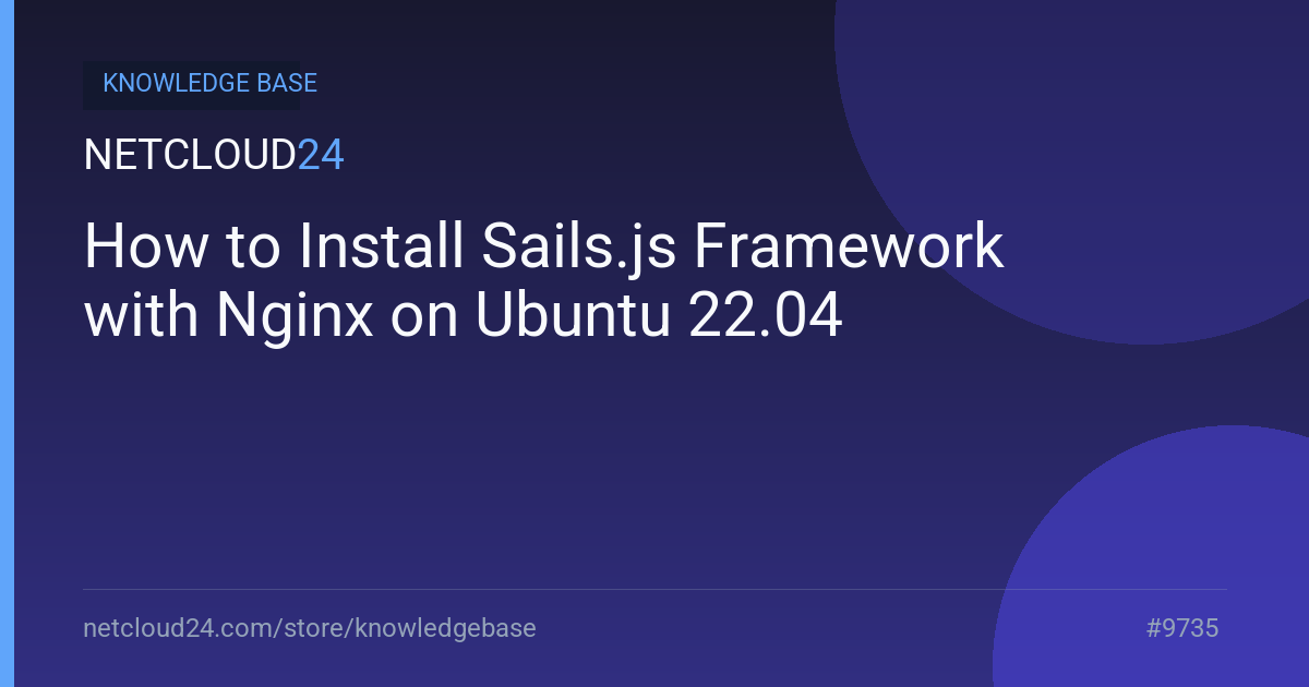 How to Install Sails.js Framework with Nginx on Ubuntu 22.04