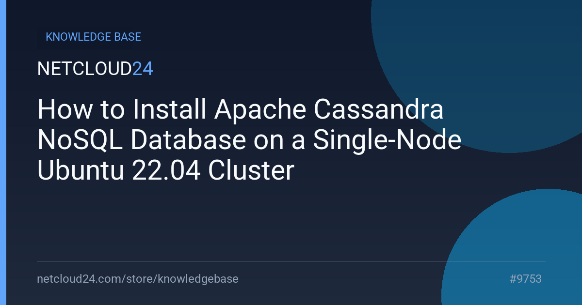 How to Install Apache Cassandra NoSQL Database on a Single-Node Ubuntu 22.04 Cluster