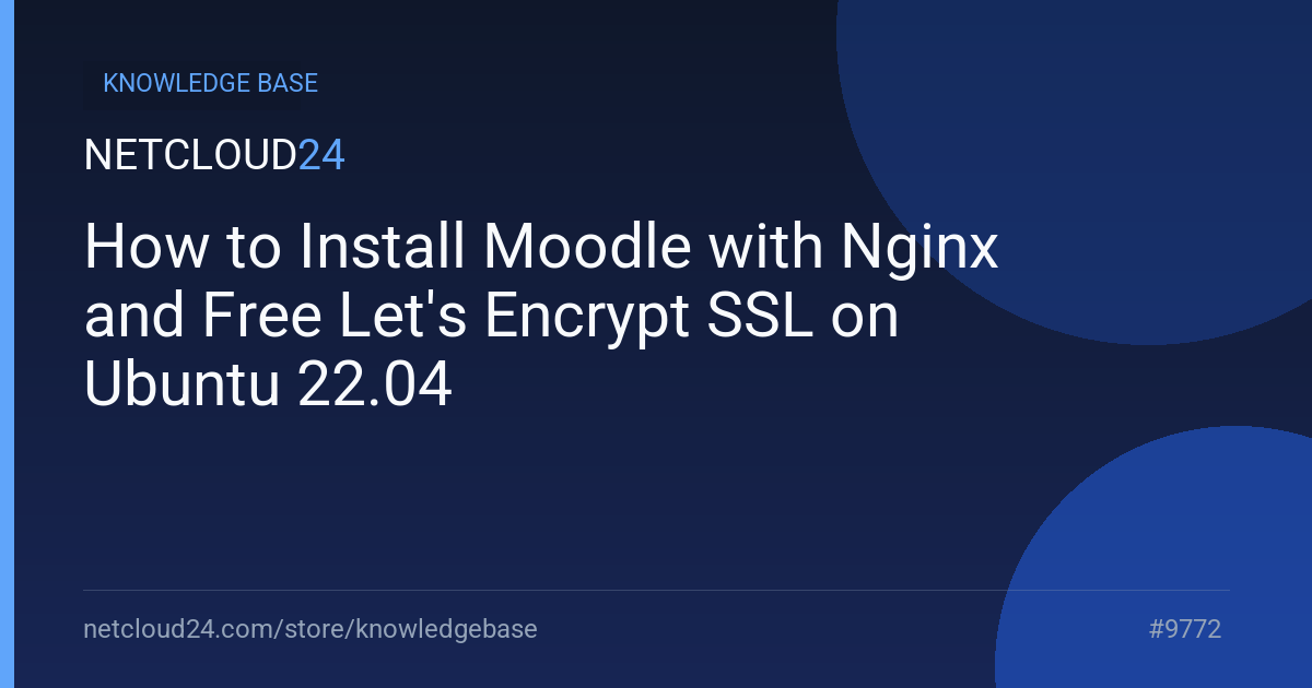 How to Install Moodle with Nginx and Free Let's Encrypt SSL on Ubuntu 22.04