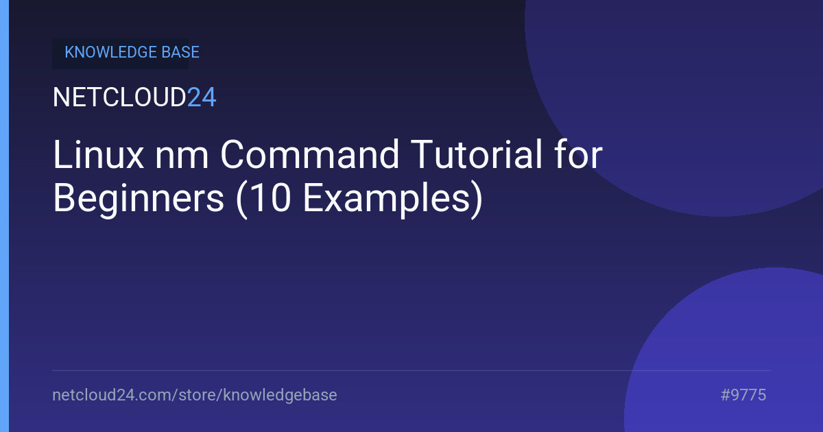 Linux nm Command Tutorial for Beginners (10 Examples)