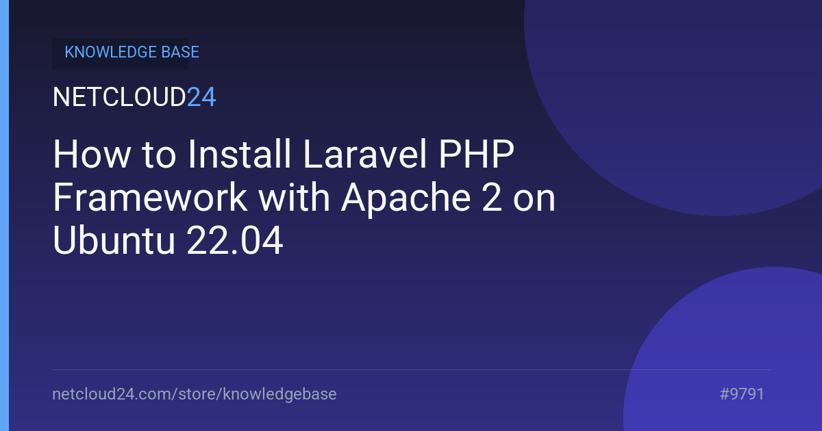 How to Install Laravel PHP Framework with Apache 2 on Ubuntu 22.04