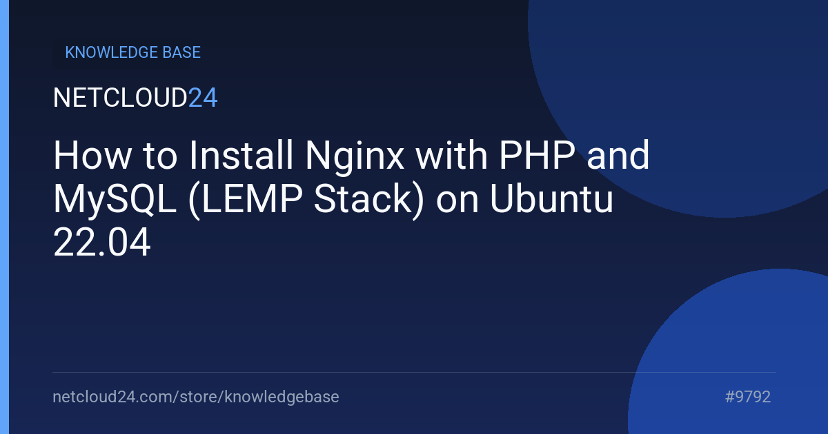 How to Install Nginx with PHP and MySQL (LEMP Stack) on Ubuntu 22.04