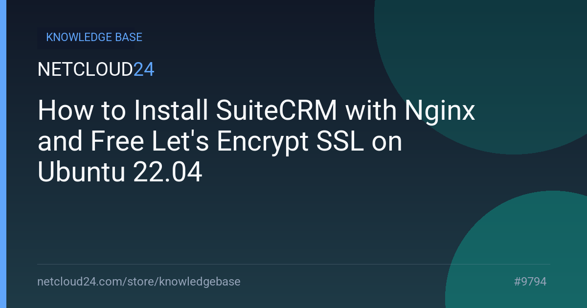 How to Install SuiteCRM with Nginx and Free Let's Encrypt SSL on Ubuntu 22.04