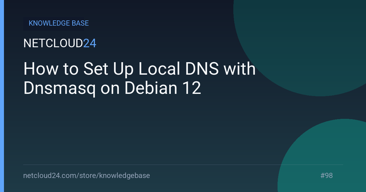 How to Set Up Local DNS with Dnsmasq on Debian 12