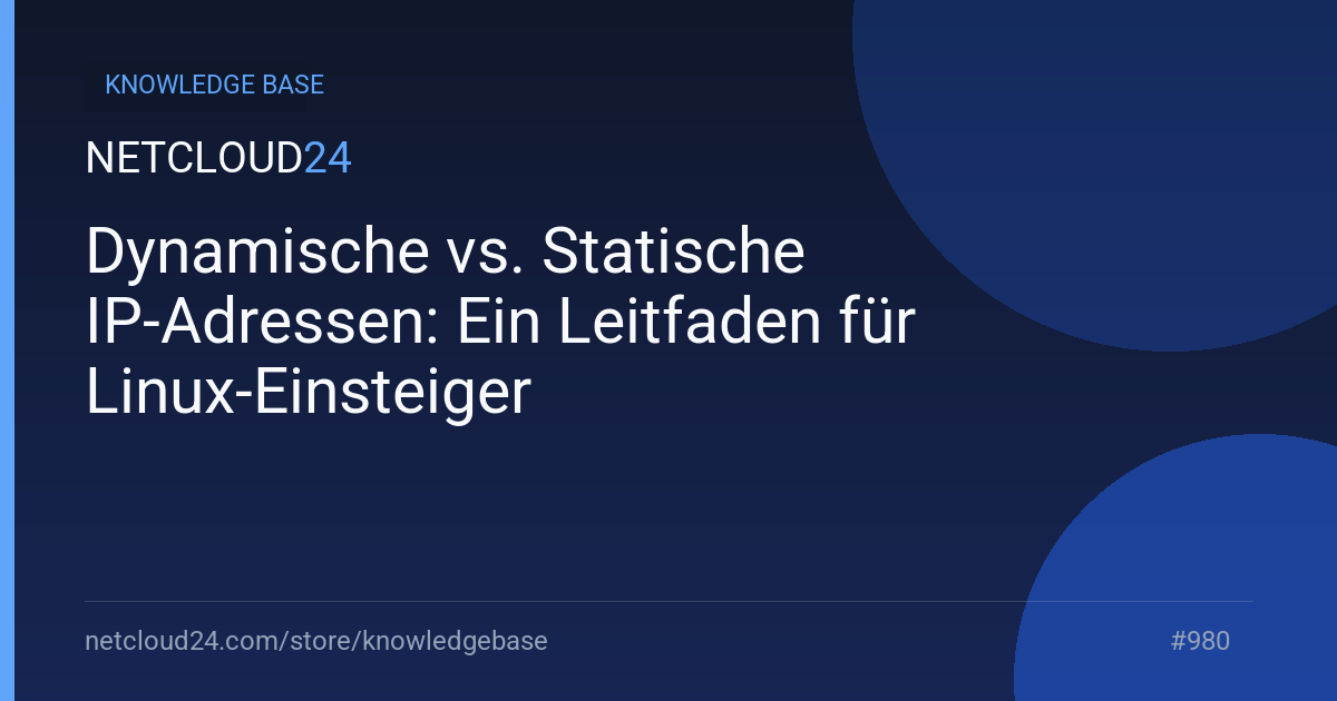 Dynamische vs. Statische IP-Adressen: Ein Leitfaden für Linux-Einsteiger