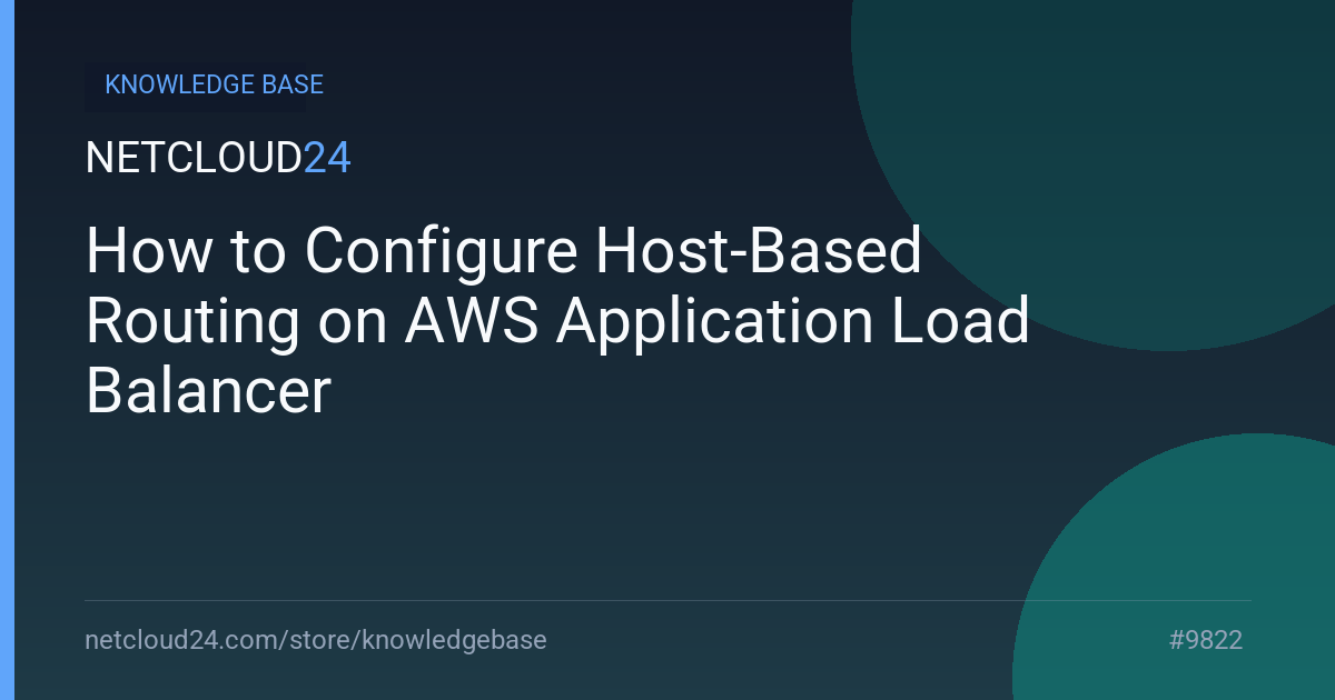 How to Configure Host-Based Routing on AWS Application Load Balancer