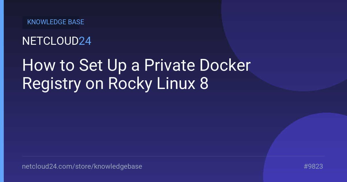 How to Set Up a Private Docker Registry on Rocky Linux 8