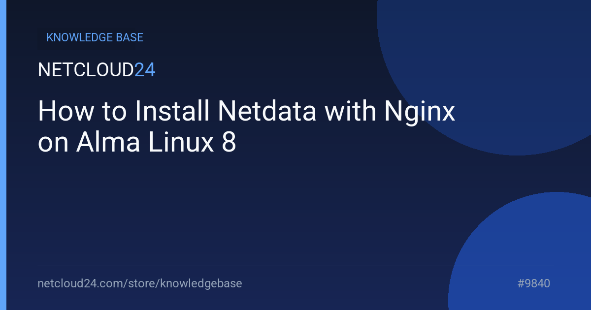 How to Install Netdata with Nginx on Alma Linux 8