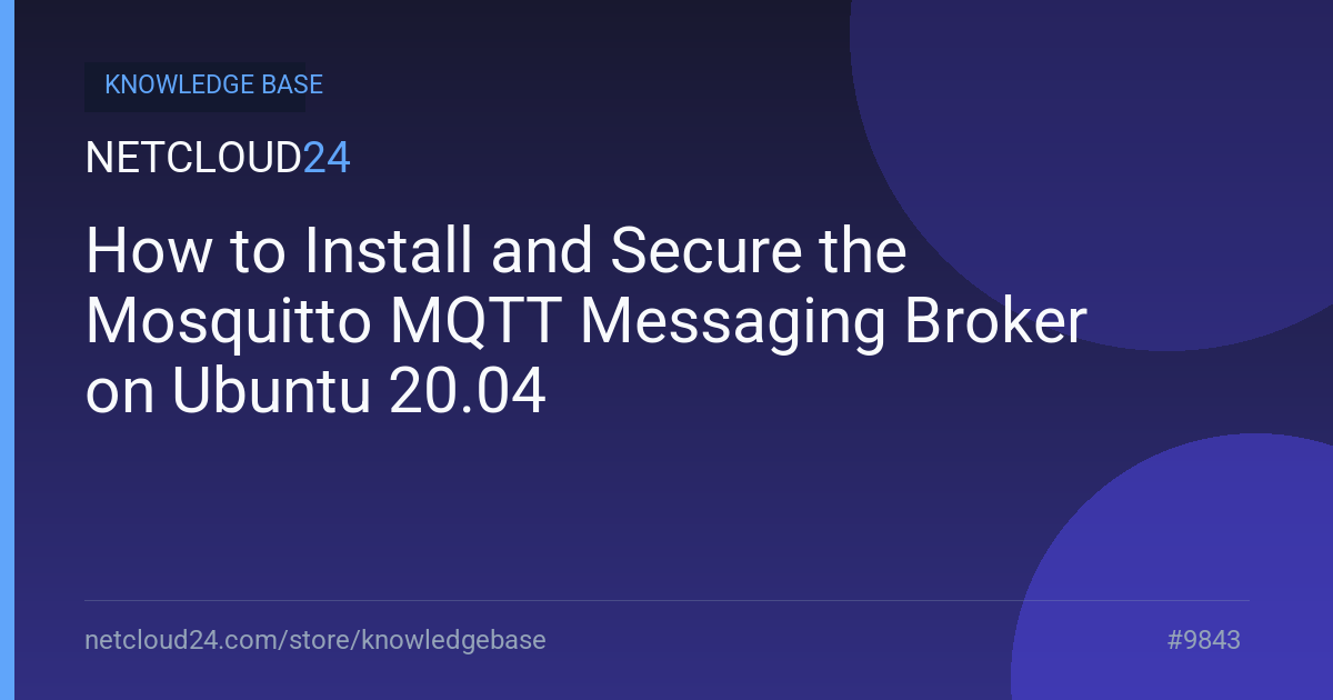 How to Install and Secure the Mosquitto MQTT Messaging Broker on Ubuntu 20.04