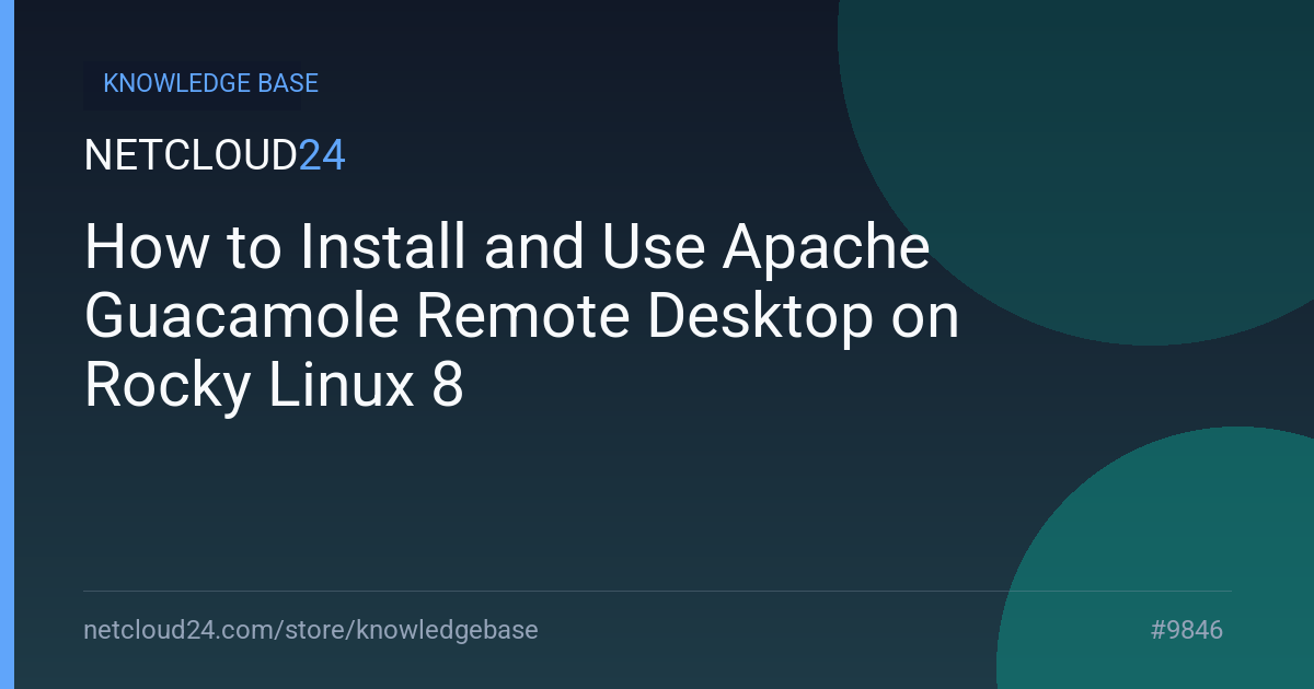How to Install and Use Apache Guacamole Remote Desktop on Rocky Linux 8