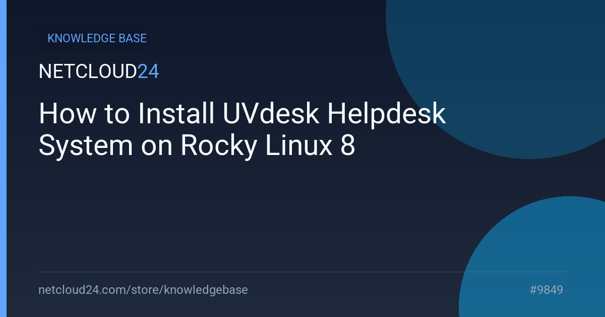 How to Install UVdesk Helpdesk System on Rocky Linux 8