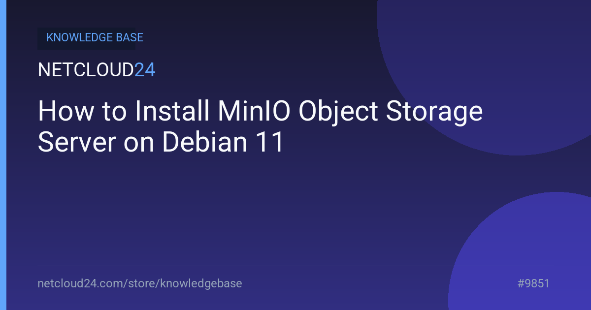 How to Install MinIO Object Storage Server on Debian 11