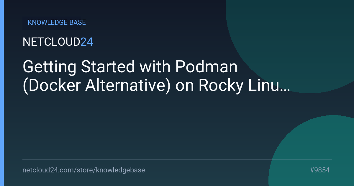Getting Started with Podman (Docker Alternative) on Rocky Linux