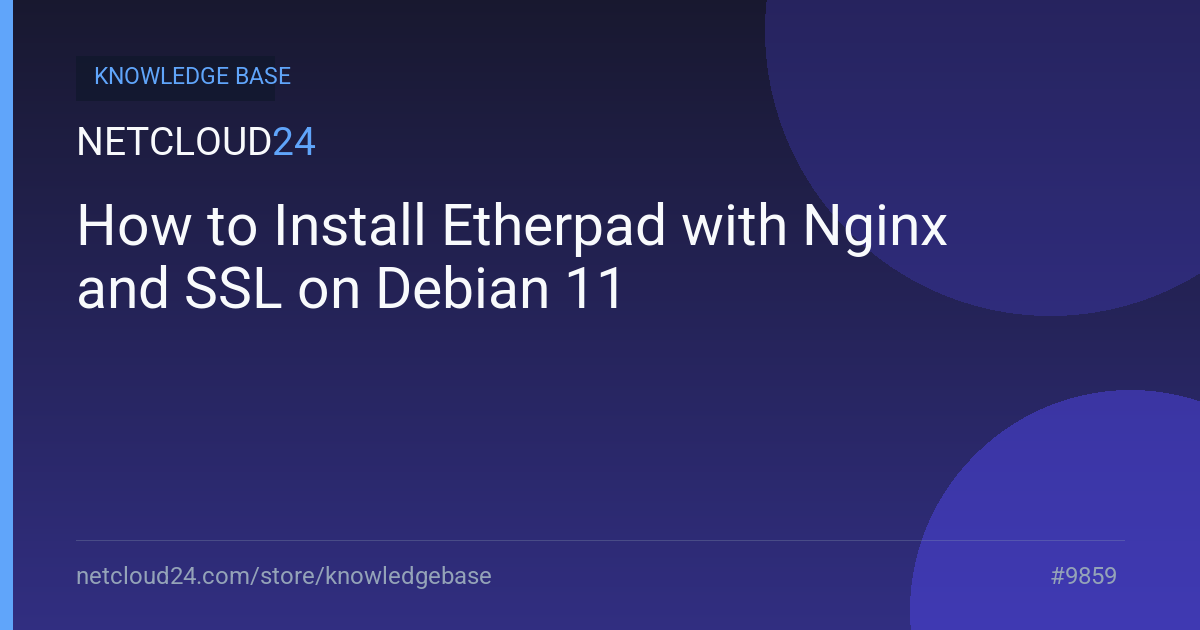 How to Install Etherpad with Nginx and SSL on Debian 11