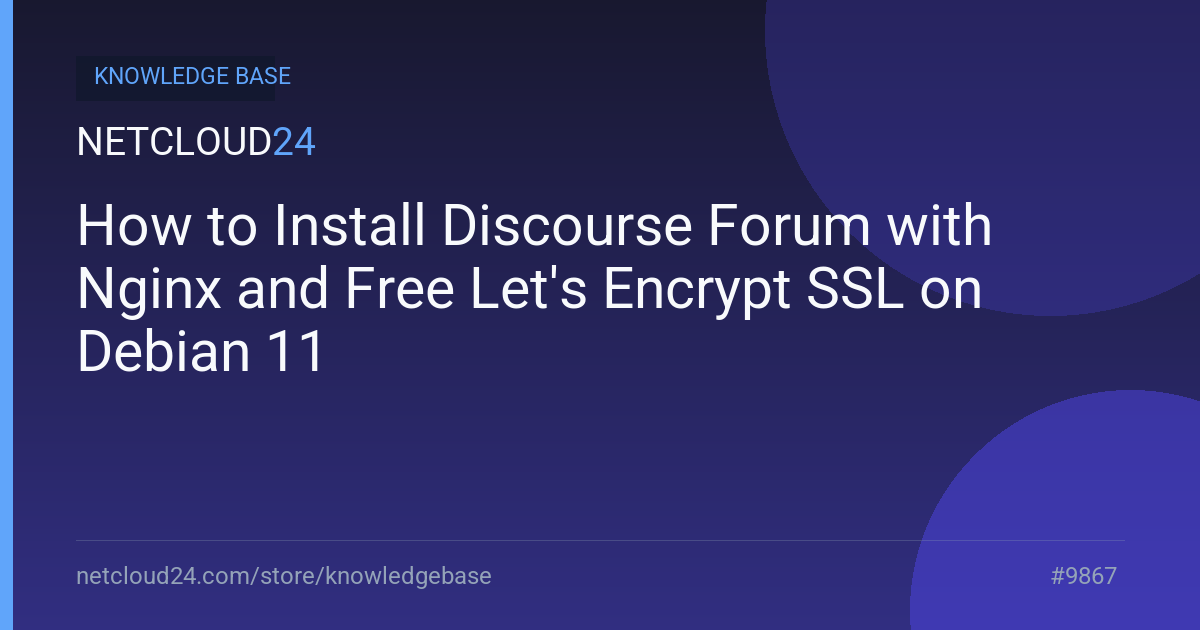 How to Install Discourse Forum with Nginx and Free Let's Encrypt SSL on Debian 11