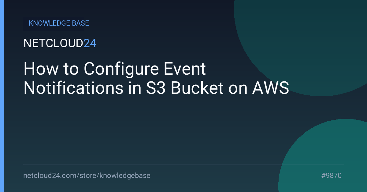 How to Configure Event Notifications in S3 Bucket on AWS