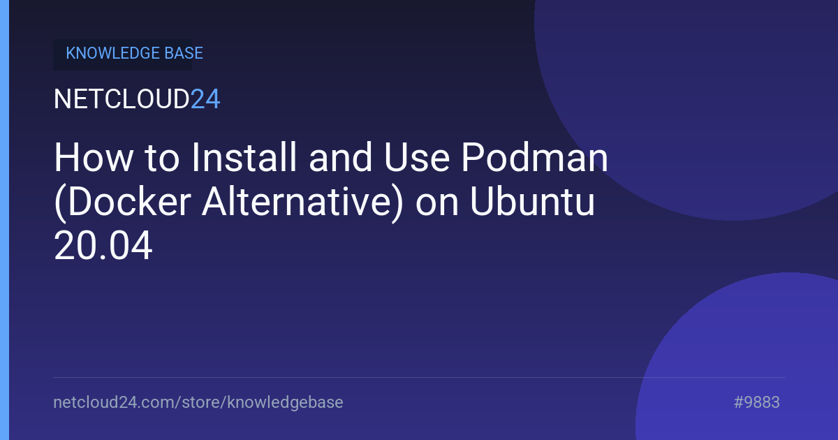 How to Install and Use Podman (Docker Alternative) on Ubuntu 20.04