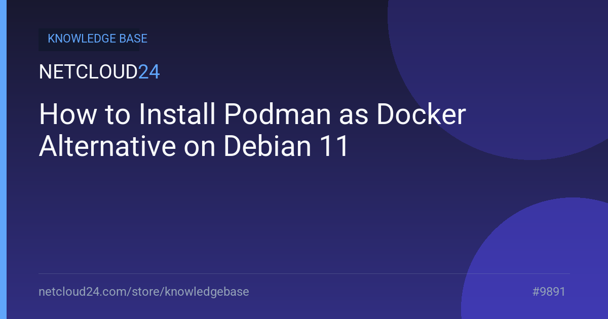 How to Install Podman as Docker Alternative on Debian 11