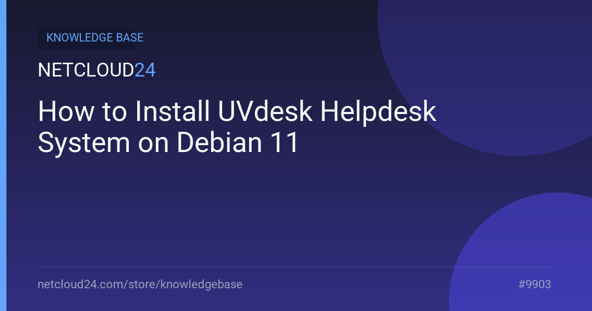 How to Install UVdesk Helpdesk System on Debian 11