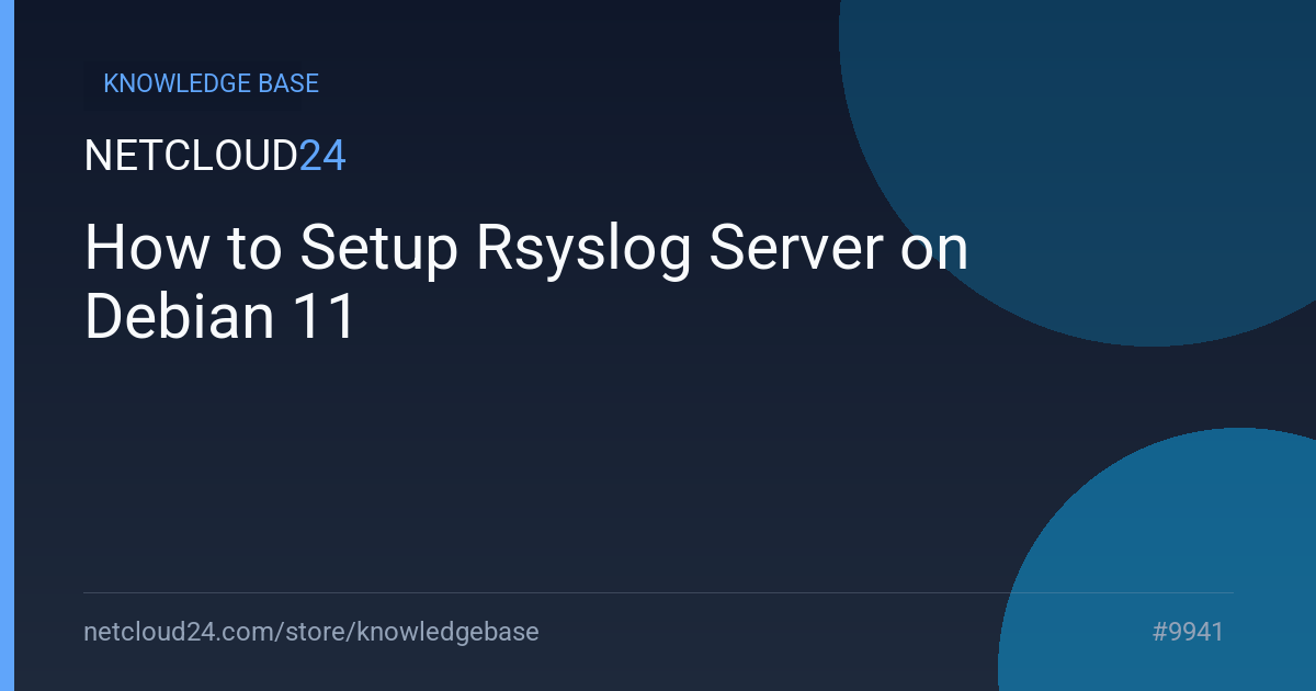 How to Setup Rsyslog Server on Debian 11