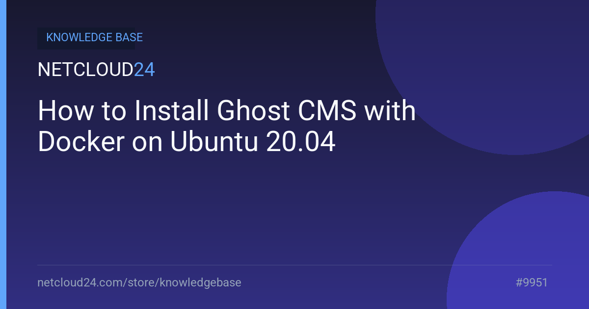 How to Install Ghost CMS with Docker on Ubuntu 20.04
