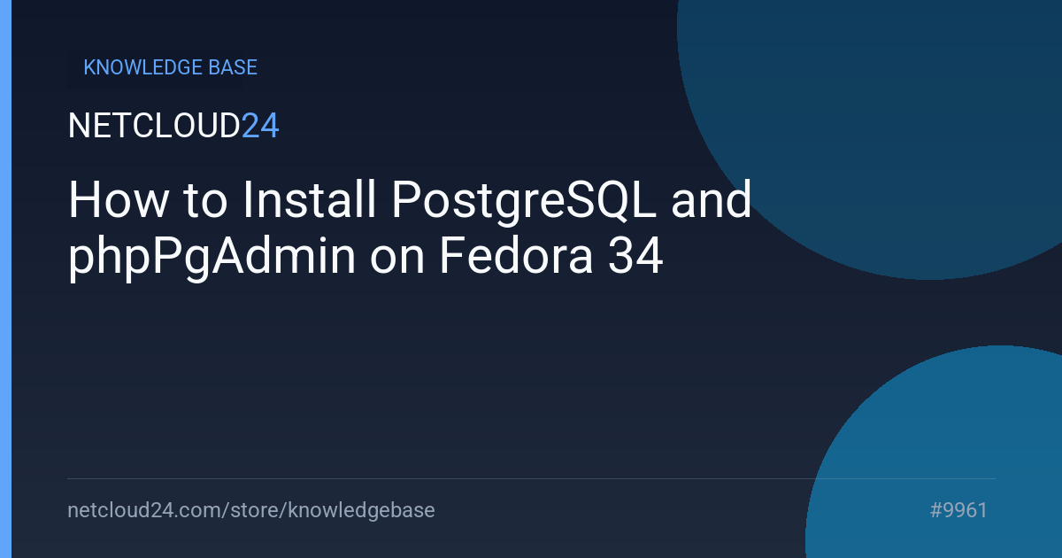 How to Install PostgreSQL and phpPgAdmin on Fedora 34